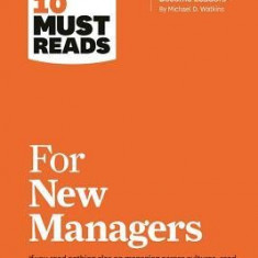 HBR's 10 Must Reads for New Managers (with Bonus Article ""How Managers Become Leaders"" by Michael D. Watkins) (HBR's 10 Must Reads)