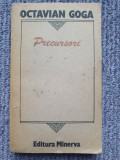 Precursori - Octavian Goga, Editura Minerva, 1989, 353 pag, stare f buna