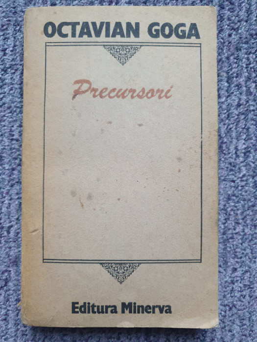 Precursori - Octavian Goga, Editura Minerva, 1989, 353 pag, stare f buna