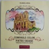 Comorile celor patru orase. Timisoara povestita copiilor &ndash; Florina Jinga - Carte Educativa Copii