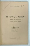 BETONUL ARMAT , NORME DE PROIECTARE , TABELE PENTRU CALCUL de M. D. HANGAND , 1945