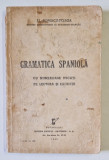 GRAMATICA SPANIOLA , CU NUMEROASE BUCATI DE LECTURA SI EXERCITII de AL. POPESCU - TELEGA , 1942