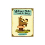 Children Make Terrible Pets