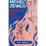 Michel Zevaco - Iubirile lui Chico (Editia: 1992)
