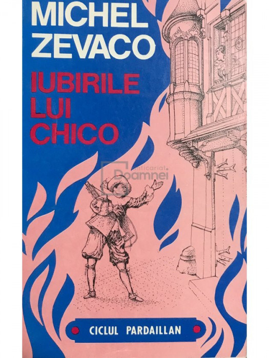 Michel Zevaco - Iubirile lui Chico (editia 1992)