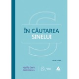 In cautarea sinelui. De la filosofie la psihanaliza in comunism - Vasile Dem. Zamfirescu
