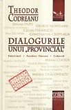 Theodor Codreanu - Dialogurile unui "provincial". Interviuri. Anchete literare.