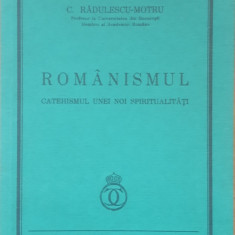 C. RADULESCU MOTRU - ROMANISMUL CATEHISMUL UNEI NOI SPIRITUALITATI