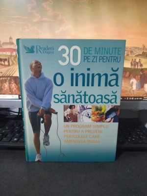 30 de minute pe zi pentru o inimă sănătoasă, Reader&amp;#039;s Digest, București 2007 007 foto