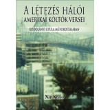 A l&eacute;tez&eacute;s h&aacute;l&oacute;i - Amerikai k&ouml;ltők versei Kodol&aacute;nyi Gyula műford&iacute;t&aacute;s&aacute;ban - Kodol&aacute;nyi Gyula