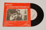 Mihai Constantinescu - disc vinil vinyl mic 7&quot;, electrecord