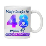 Cana alba personalizata " Viata incepe la ", 48 ani, INOVATIX&reg;. 330ml