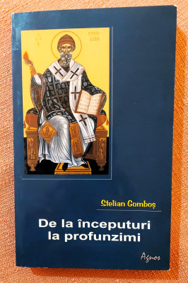 De la inceputuri la profunzimi. Editura Agnos, 2008 - Stelian Gombos foto