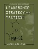 Leadership Strategy and Tactics: Field Manual