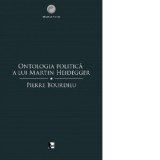 Ontologia politica a lui Martin Heidegger - Pierre Bourdieu, Andreea Ratiu