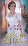 Loretta Chase - Un cavaler desavarsit