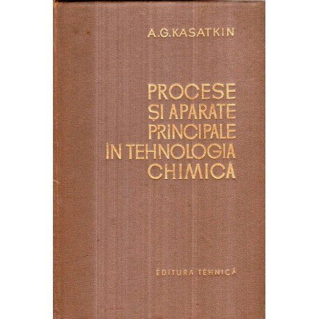 A. G. Kasatkin - Procese si aparate principale in tehnologia chimica - 121986
