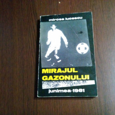 MIRCEA LUCESCU (dedicatie-autograf) - Mirajul Gazonului -1981, 271 p.+ foto