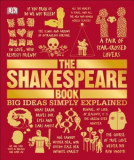 The Shakespeare Book: Big Ideas Simply Explained