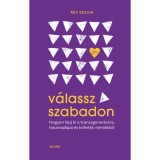 V&aacute;lassz szabadon - Hogyan l&eacute;pj ki a transzgener&aacute;ci&oacute;s, traumaalap&uacute; &eacute;s kollekt&iacute;v mint&aacute;kb&oacute;l - R&eacute;v Szilvia