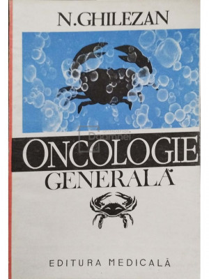 N. Ghilezan - Oncologie generala (editia 1992) foto