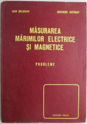 Masurarea marimilor electrice si magnetice. Probleme &amp;ndash; Ioan Brasovan foto