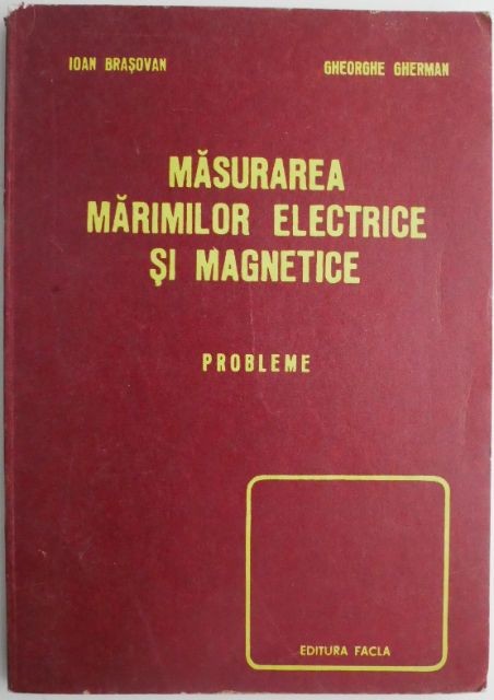 Masurarea marimilor electrice si magnetice. Probleme &ndash; Ioan Brasovan