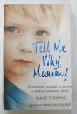 TELL ME WHY , MUMMY by DAVID THOMAS , 2007