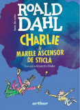 Charlie si Marele Ascensor de Sticla - Ed 3, Arthur