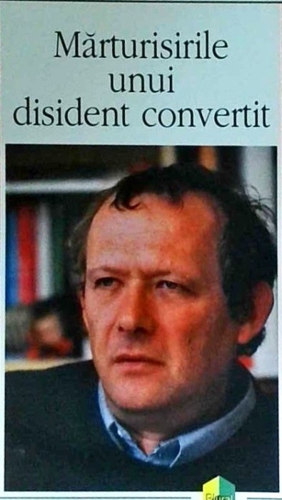 Adam Michnik - Marturisirile unui disident convertit