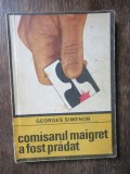 Georges Simenon - Comisarul Maigret a fost pradat, Editura Universala, 1969, Politist, Romana, Brosata, Stare Buna