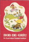 Bob de grau in lumea basmelor - Cornelia Danet, editie 1987, carte literatura romana clasica