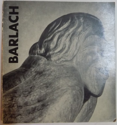 ERNST BARLACH , TRADUCERE DIN LIMBA GERMANA de EMERIC DEUTSCH , 1975 foto