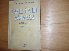 DAMIAN STANOIU - CAZUL MAICII VARVARA ( editia 1944, rara ) * foto