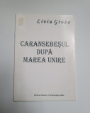 Cumpara ieftin Caras- Liviu Groza - Caransebesul dupa Marea Unire, Caransebes, Dedicatie!