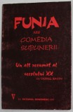 FUNIA SAU COMEDIA SUPUNERII ( PROZA TEATRALA ) - UN ALT REZUMAT AL SECOLULUI XX de VIOREL SAVIN , 1997 , DEDICATIE *