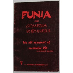 FUNIA SAU COMEDIA SUPUNERII ( PROZA TEATRALA ) - UN ALT REZUMAT AL SECOLULUI XX de VIOREL SAVIN , 1997 , DEDICATIE *