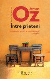 Intre prieteni | Amos Oz, 2020, Humanitas