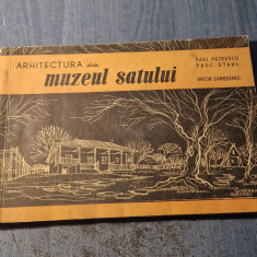 Arhitectura din Muzeul Satului Paul Petrescu Anton Damboianu