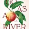 Go as a River
