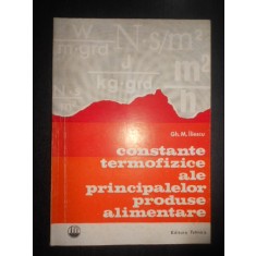 Gh. M. Iliescu - Constante termofizice ale principalelor produse alimentare