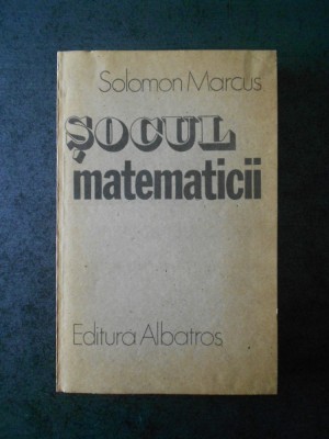 SOLOMON MARCUS - SOCUL MATEMATICII foto