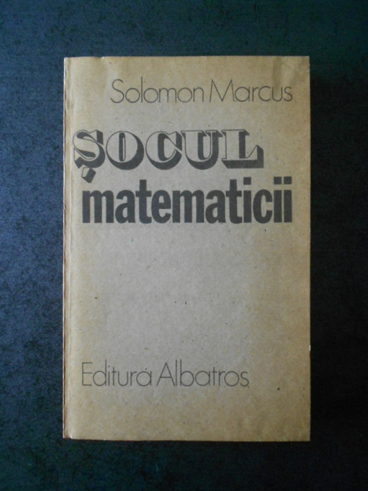 SOLOMON MARCUS - SOCUL MATEMATICII