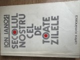 Ion Ianosi - Secolul nostru cel de toate zilele