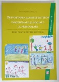 DEZVOLTAREA COMPETENTELOR EMOTIONALE SI SOCIALE LA PRESCOLARI , GHID PRACTIC PENTRU EDUCATORI , EDITIA A II - A de CATRINEL A. STEFAN si KALLAY EVA ,