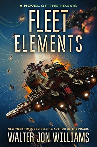 Walter Jon Williams - Fleet Elements ( DREAD EMPIRE&#039;S FALL #5 )