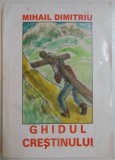 GHIDUL CRESTINULUI de MIHAIL DIMITRIU , 2001