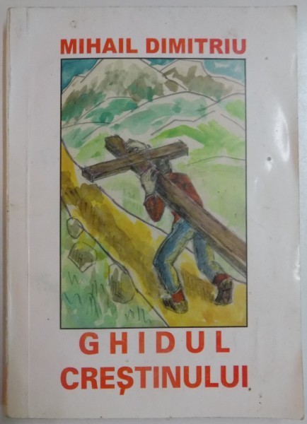 GHIDUL CRESTINULUI de MIHAIL DIMITRIU , 2001
