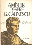 Amintiri despre G. Calinescu, Junimea, Iasi, 1979, 260 pagini, carte beletristica