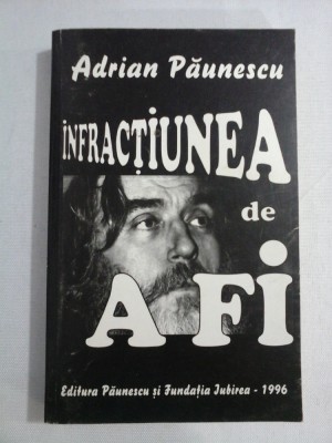 INFRACTIUNEA DE A FI - ADRIAN PAUNESCU foto